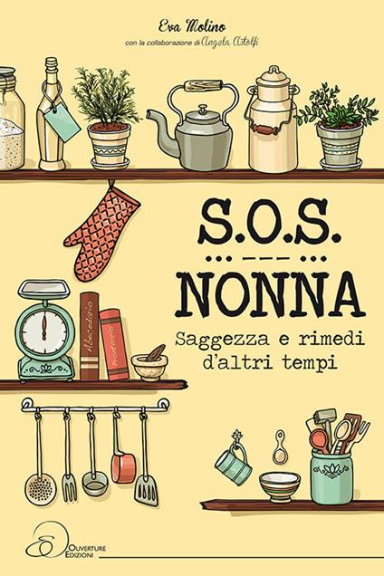 S.O.S. nonna. Saggezza e rimedi d'altri tempi - Eva Molino - copertina