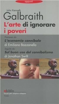 L'arte di ignorare i poveri - Kenneth J. Galbraith - copertina