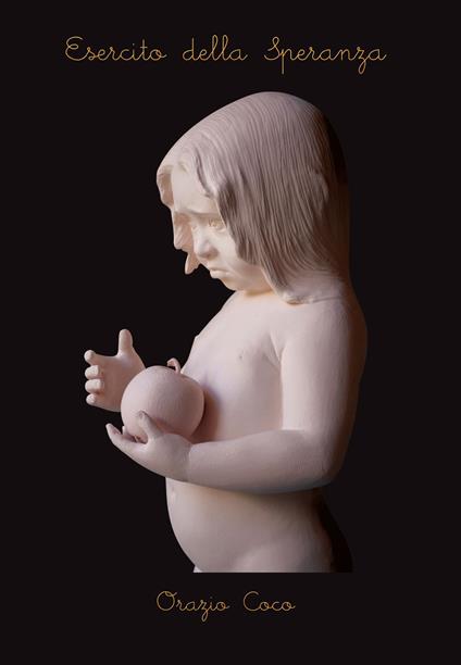 Orazio Coco. Esercito della speranza. Sculture terapeutiche. Catalogo della mostra - copertina