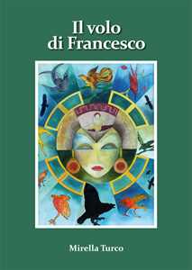 Il volo di Francesco. Nuova ediz.