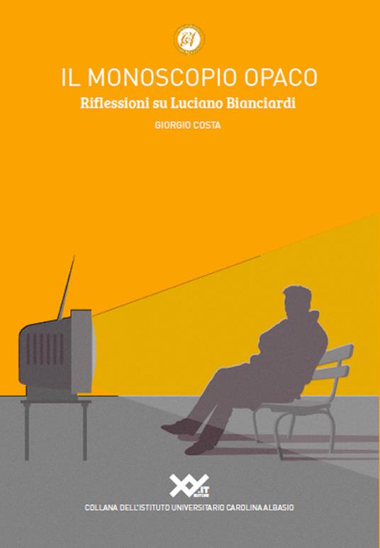 Il monoscopio opaco. Riflessioni su Luciano Bianciardi - Giorgio Costa - copertina