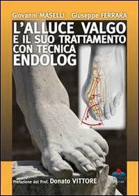 L'alluce valgo e il suo trattamento con tecnica endolog - Giovanni Maselli,Giuseppe Ferrara - copertina