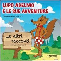 Lupo Adelmo e le sue avventure e altri racconti premiati nei concorsi - copertina