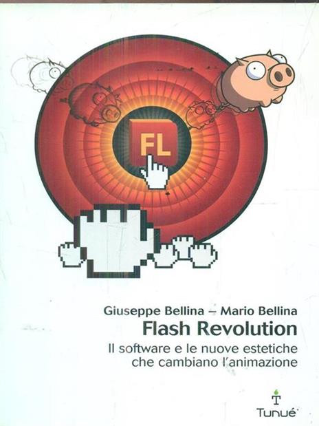 Flash revolution. Il software e le nuove estetiche che cambiano l'animazione - Giuseppe Bellina,Mario Bellina - copertina