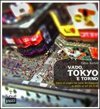 Vado, Tokyo e torno. Diario di viaggio nel cuore del Giappone (e anche un po' più in là) - Fabio Bartoli - copertina