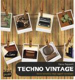 Techno vintage. Storia romantica degli strumenti di comunicazione