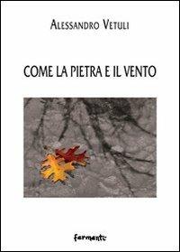 Come la pietra e il vento - Alessandro Vetuli - copertina