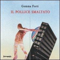Il pollice smaltato - Gemma Forti - copertina