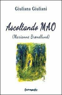 Ascoltando Mao. Marianne Brøndlund - Giuliana Giuliani - copertina