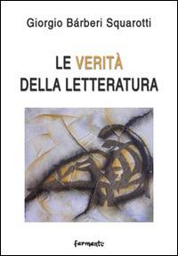 Le verità della letteratura - Giorgio Bàrberi Squarotti - copertina