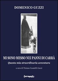 Mi sono messo nei panni di Carrà. Questa mia straordinaria avventura. Ediz. illustrata - Domenico Guzzi - copertina