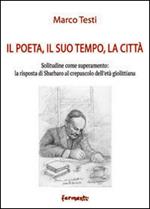 Il poeta, il suo tempo, la città. Solitudine come superamento: la risposta di Sbarbaro al crepuscolo dell'età giolittiana