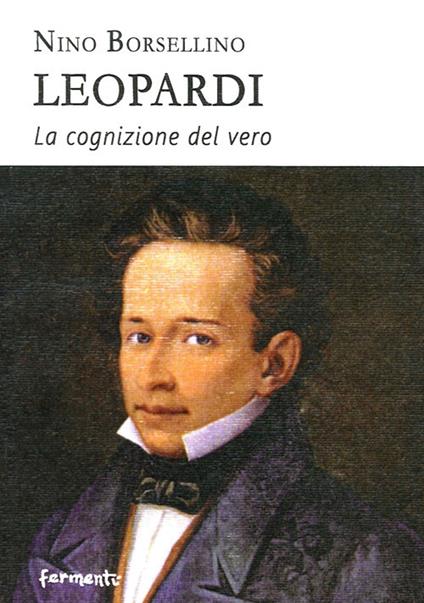 Leopardi. La cognizione del vero - Nino Borsellino - copertina