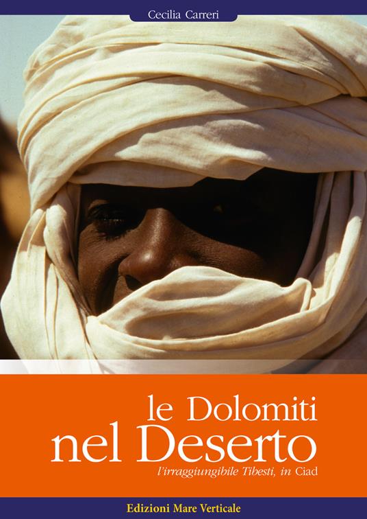 Le Dolomiti nel deserto. L'irragiungibile Tibesti, in Ciad - Cecilia Carreri - copertina