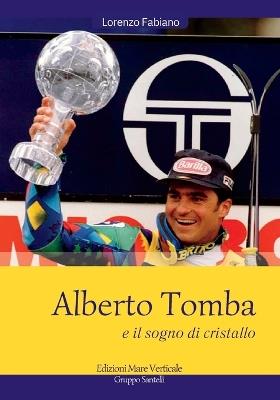 Alberto Tomba e il sogno di cristallo - Lorenzo Fabiano - copertina