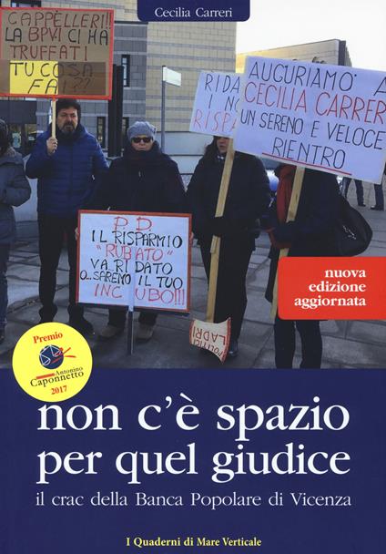 Non c'è spazio per quel giudice. Il crac della Banca Popolare di Vicenza. Nuova ediz. - Cecilia Carreri - copertina