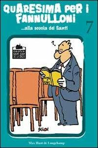 Quaresima per i fannulloni 7... Alla scuola dei santi - Max Huot de Longchamp - copertina