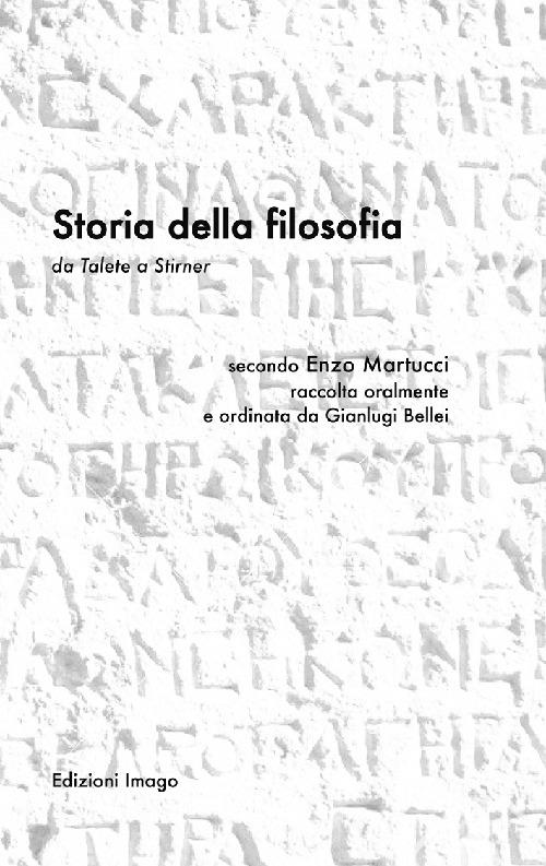 Storia della filosofia da Telete a Stirner. Secondo Enzo Martucci raccolta oralmente e ordinata da Gianluigi Bellei - Gianluigi Bellei - copertina