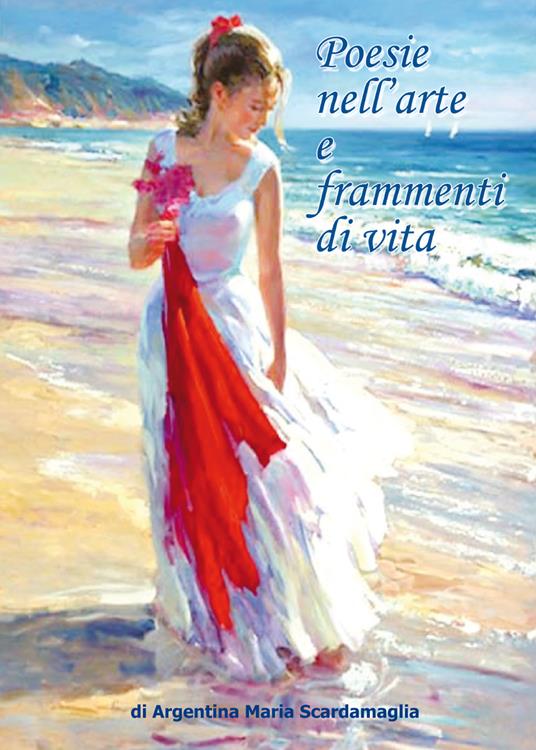 Poesie nell'arte e frammenti di vita - Argentina Maria Scardamaglia - copertina
