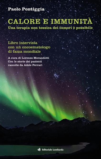 Calore e immunità. Una terapia non tossica dei tumori è possibile. Libro intervista con un oncoematologo di fama mondiale - Paolo Pontiggia - copertina