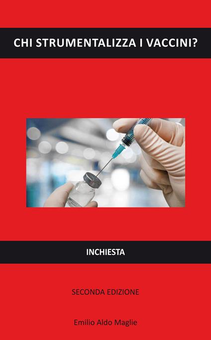 Chi strumentalizza i vaccini? - Emilio Aldo Maglie - copertina
