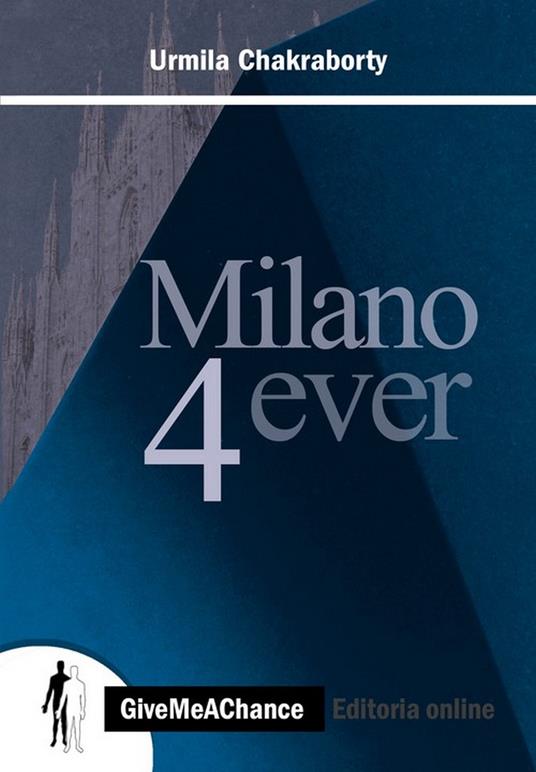 Milano 4ever. Ediz. italiana e inglese - Urmila Chakraborty - copertina