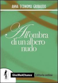 All'ombra di un albero nudo - Anna Economu Gribaudo - copertina