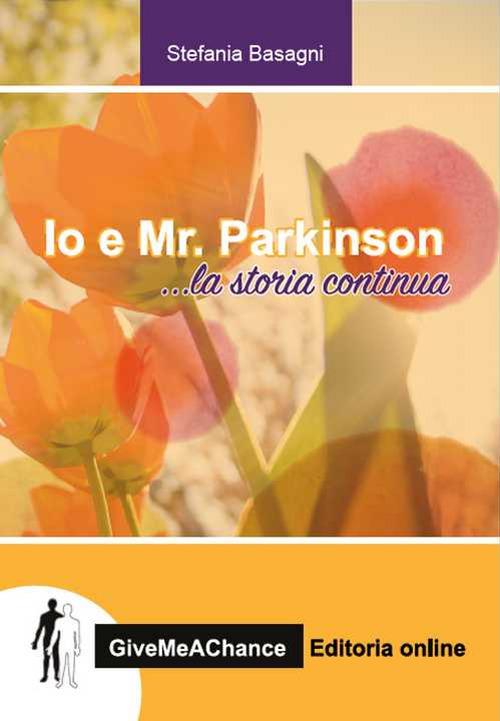 Io e Mr. Parkinson, la storia continua. Ediz. italiana e inglese - Stefania Basagni - copertina