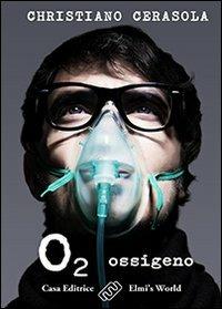 O2. Ossigeno - Christiano Cerasola - copertina