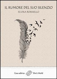 Il rumore del suo silenzio - Elvira Borriello - copertina