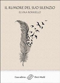 Il rumore del suo silenzio - Elvira Borriello - ebook