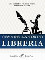 La libreria. Vita e opere di Pompilio Sùlbus. Tentato di pensare
