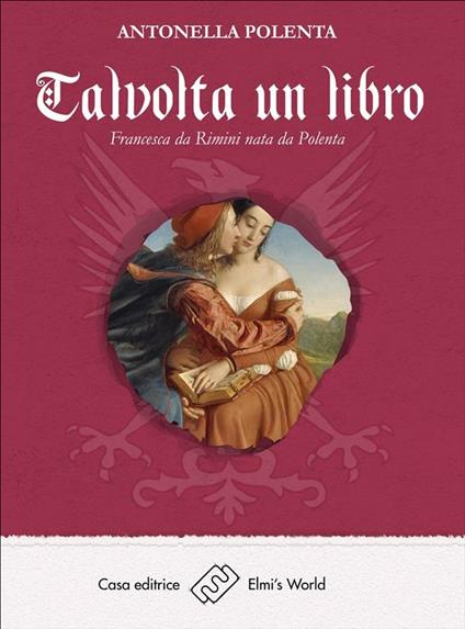 Talvolta un libro. Francesca da Rimini nata da Polenta - Antonella Polenta - ebook