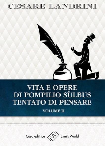 Vita e opere di Pompilio Sùlbus. Tentato di pensare. Vol. 2 - Cesare Landrini - copertina