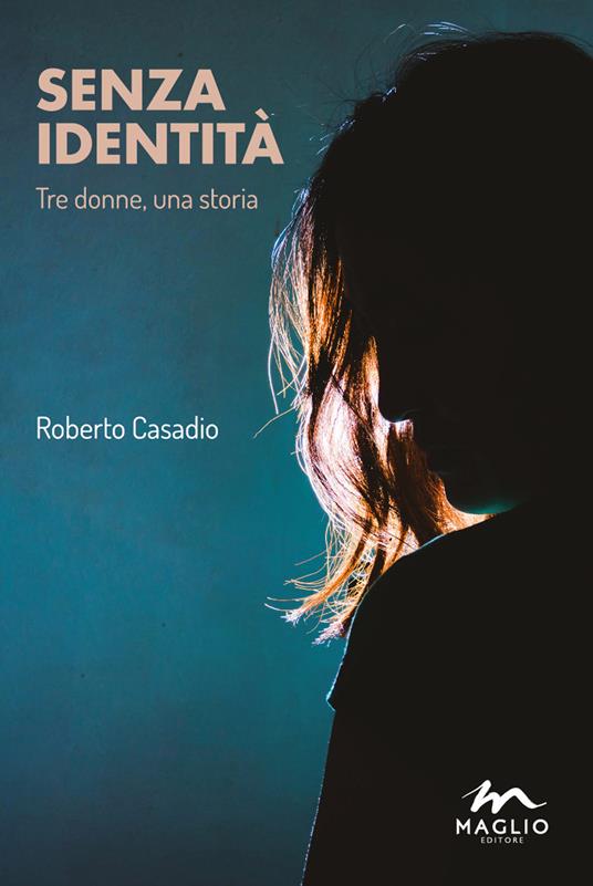Senza identità. Tre donne, una storia - Roberto Casadio - copertina