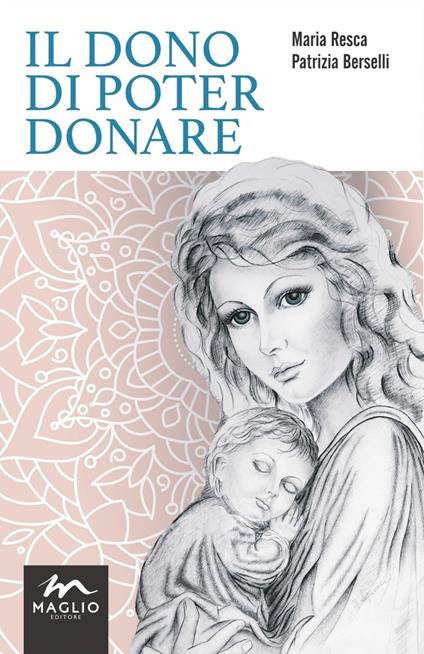 Il dono di poter donare - Maria Resca,Patrizia Berselli - copertina