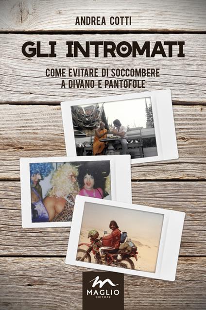 Gli intromati. Come evitare di soccombere a divano e pantofole - Andrea Cotti - copertina