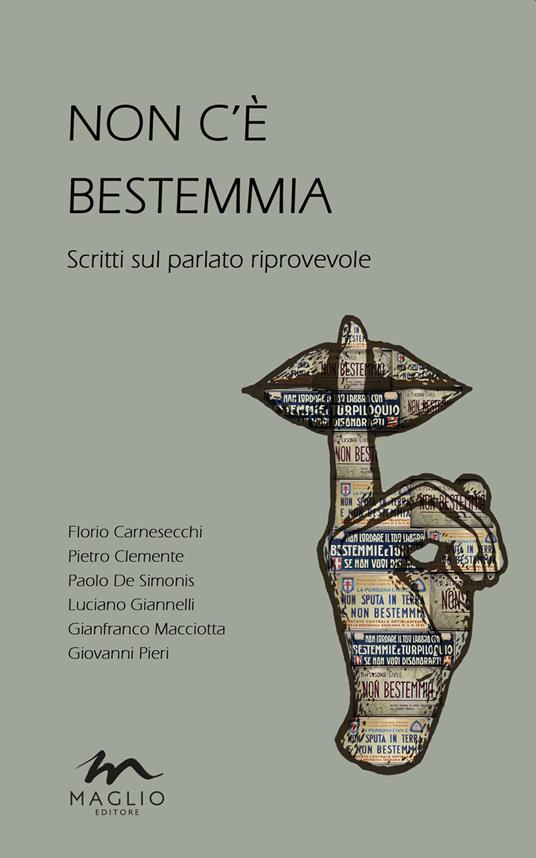 Non c'è bestemmia. Scritti sul parlato riprovevole - Florio Carnesecchi,Pietro Clemente,Paolo De Simonis - copertina
