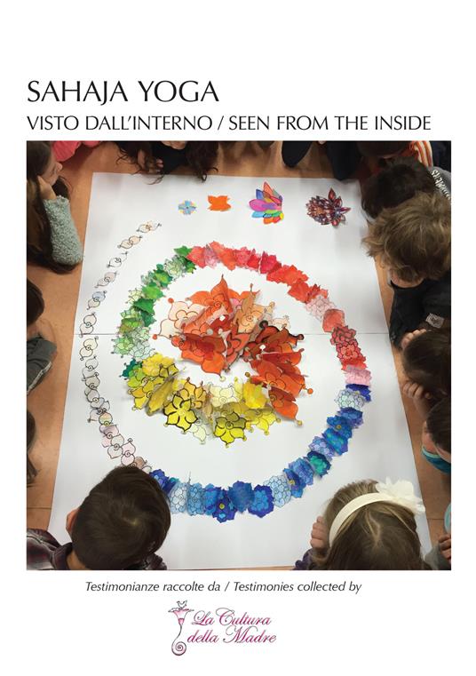 Sahaja Yoga: visto dall'interno. Testimonianze raccolte da: La Cultura della Madre-Seen from the inside. Testimonies collected by: La Cultura della Madre. Ediz. bilingue - copertina