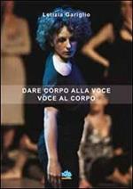 Dare corpo alla voce voce al corpo