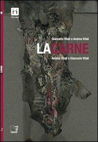 La carne - Andrea Vitali,Giancarlo Vitali - copertina