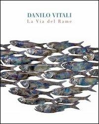 La via del rame. Ediz. illustrata - Danilo Vitali - copertina