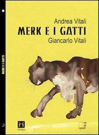 Merk e i gatti - Andrea Vitali,Giancarlo Vitali - copertina