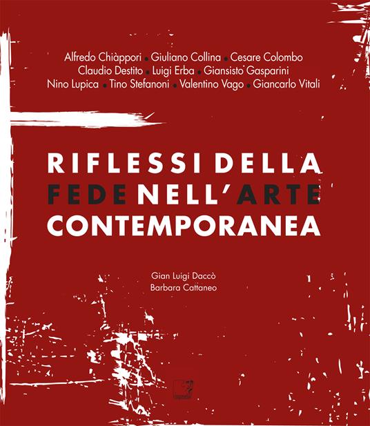 Riflessi della fede nell'arte contemporanea. Catalogo della mostra (Lecco, 8 giugno-8 settembre 2013) - Barbara Cattaneo,Gian Luigi Daccò - ebook