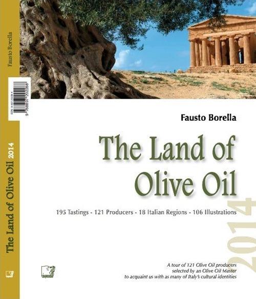 The land of olive oil 2014. Ediz. multilingue - Fausto Borella - copertina