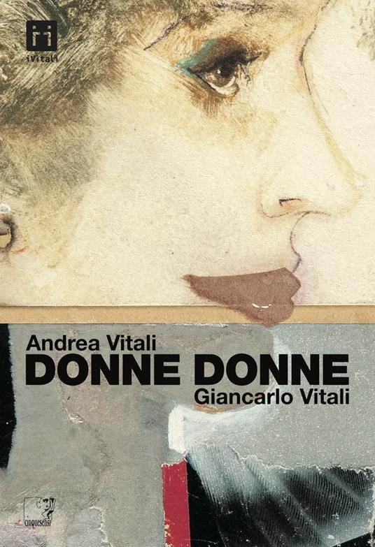 Donne donne - Andrea Vitali,Giancarlo Vitali - ebook