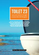 Toilet. Racconti brevi e lunghi a seconda del bisogno. Vol. 23