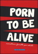 Porn to be alive. Narrativa e fumetto per adulti