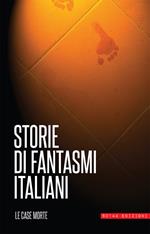 Storie di fantasmi italiani. Le case morte