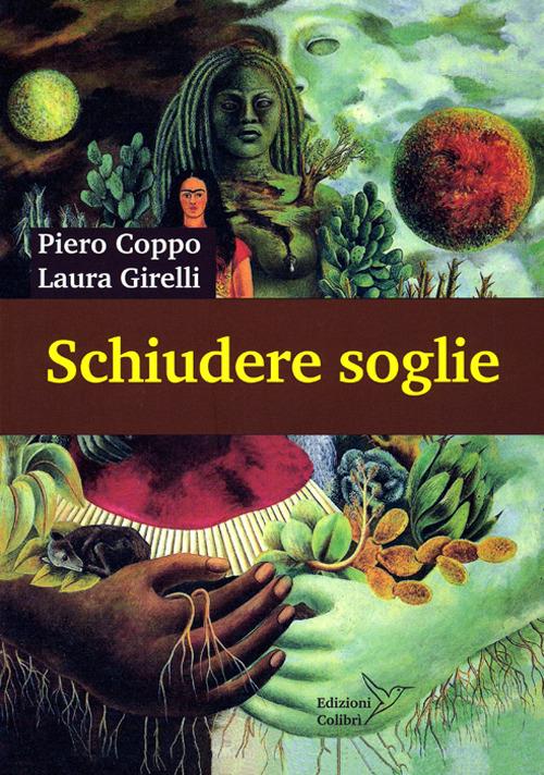 Schiudere soglie. Vie per la salute e la conoscenza - Piero Coppo,Laura Girelli - copertina